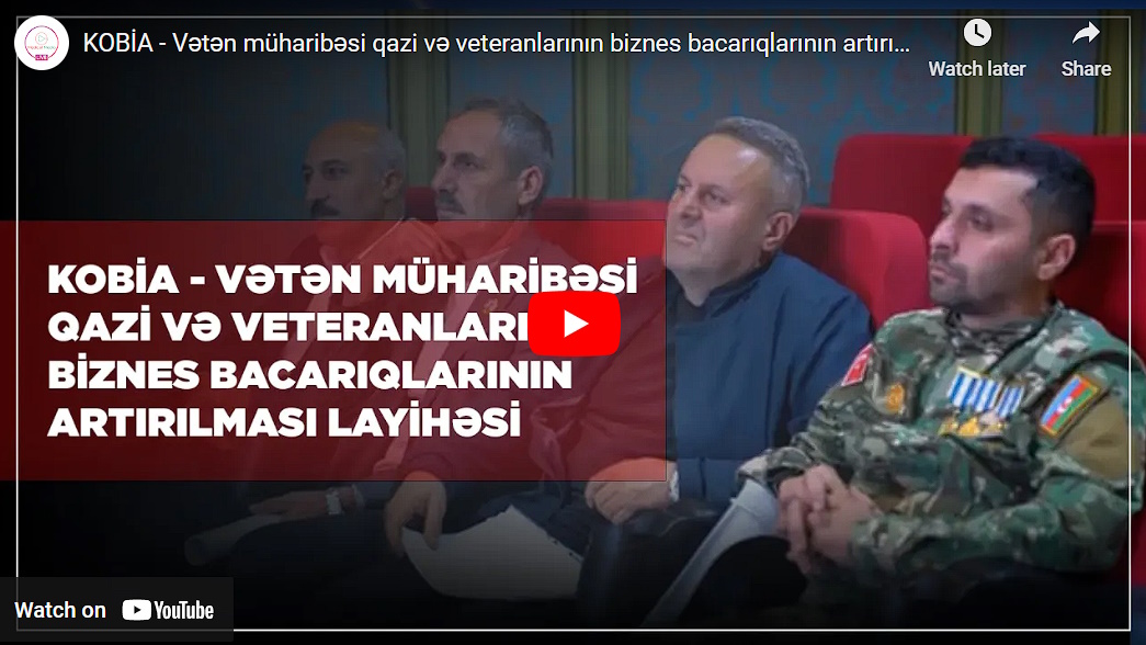 KOBİA - Vətən müharibəsi qazi və veteranlarının biznes bacarıqlarının artırılması layihəsi