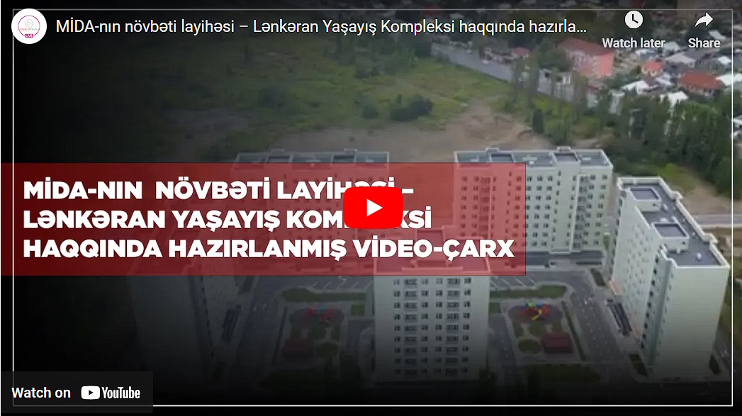 MİDA-nın növbəti layihəsi – Lənkəran Yaşayış Kompleksi haqqında hazırlanmış video-çarx