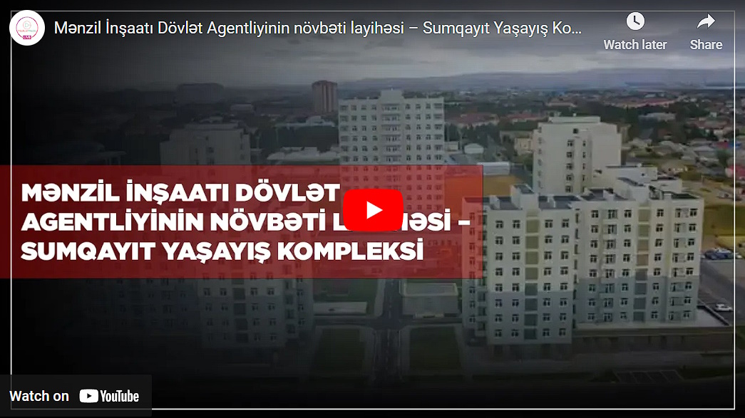 Mənzil İnşaatı Dövlət Agentliyinin növbəti layihəsi – Sumqayıt Yaşayış Kompleksi